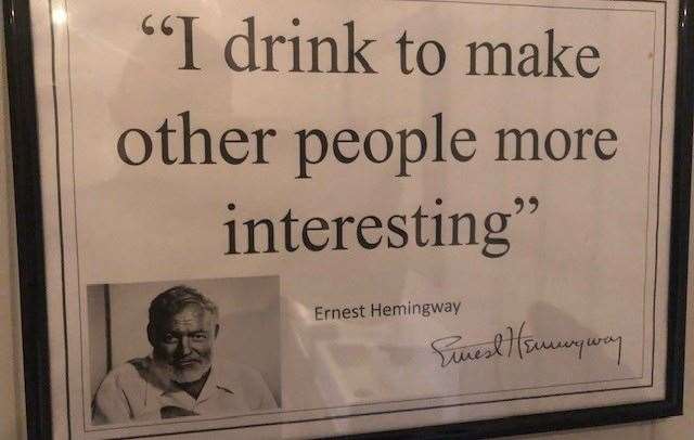 I’ve seen this one a few times before as a number of pubs like to display Ernest Hemingway’s take on drinking