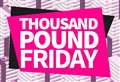 Win with Thousand Pound Friday