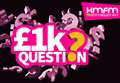 Your chance to win £1,000 with kmfm