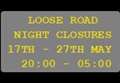 Loose Road shut overnight