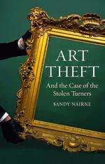 Art Theft and the Case of the Stolen Turners by Sandy Nairne