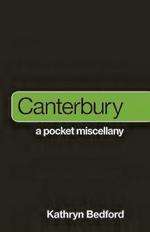 Canterbury: A Pocket Miscellany by Kathryn Bedford