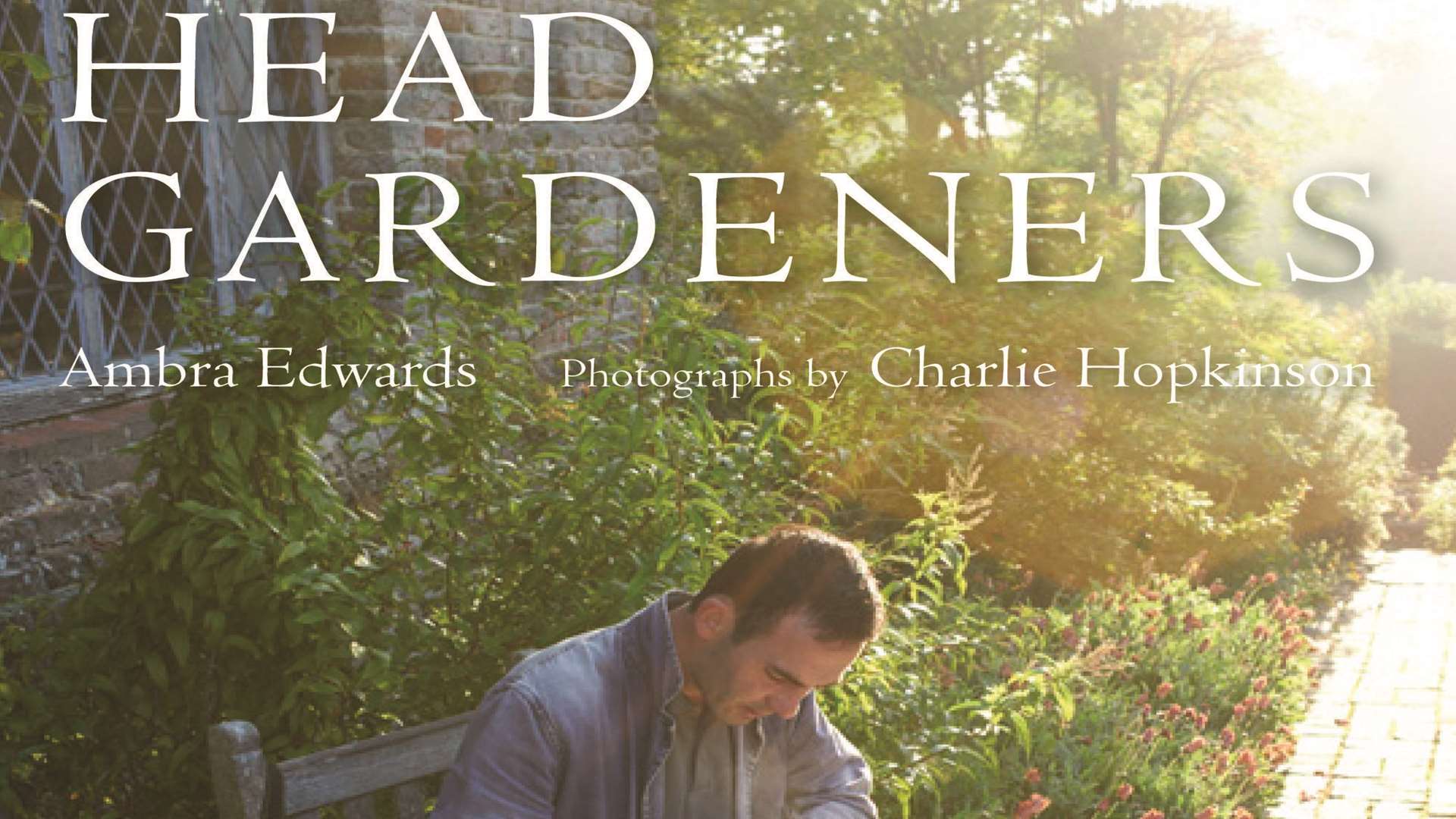 Head Gardeners by Ambra Edwards with photography by Charlie Hopkinson, features Sissinghurst on its cover